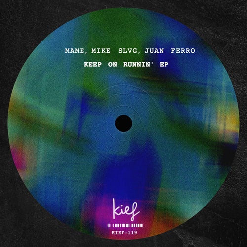 MAME, Mike Slvg, Juan Ferro - Keep on Runnin' EP [KIF119]